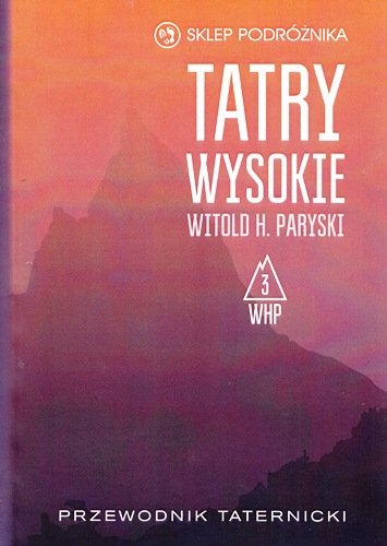 Tatry Wysokie. Przewodnik taternicki. Część 3 Paryski Witold H.