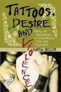 Tattoos, Desire and Violence: Marks of Resistance in Literature, Film and Television Beeler Karin