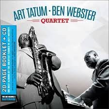 Tatum, Art & Ben Webster - Art Tatum & Ben Webster Quartet Art & Ben Webster Tatum