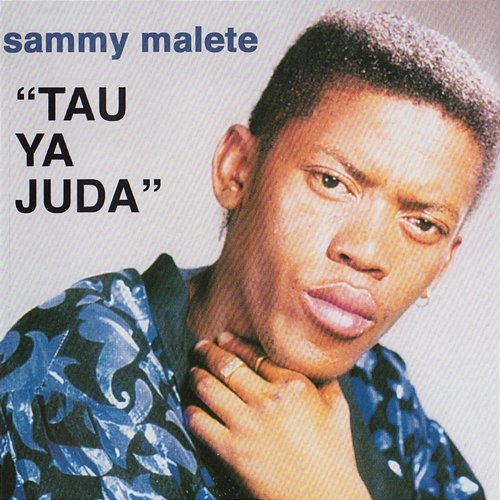 Tau Ya Juda Sammy Malete