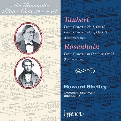 Taubert & Rosenhain: Piano Concertos (Hyperion Romantic Piano Concerto 51) Howard Shelley, Tasmanian Symphony Orchestra