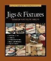 Taunton's Complete Illustrated Guide to Jigs and Fixtures Nagyszalanczy Sandor