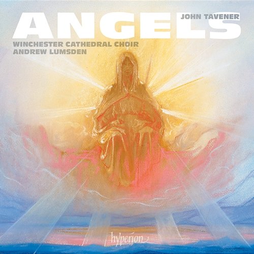 Tavener: Angels & Other Choral Works Winchester Cathedral Choir, Andrew Lumsden