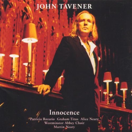 Tavener Innocence, The Lamb, Song For Athene, Tyger, Annunciation, Two Hymns Tavener John