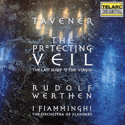 Tavener: The Protecting Veil & The Last Sleep of the Virgin Rudolf Werthen, I Fiamminghi (The Orchestra of Flanders)