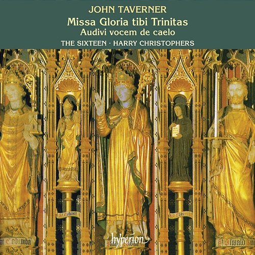 Taverner: Missa Gloria tibi Trinitas & Other Sacred Music The Sixteen, Harry Christophers