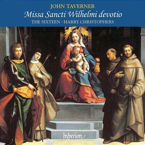 Taverner: Missa Sancti Wilhelmi & Other Sacred Music The Sixteen, Harry Christophers