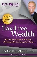 Tax-Free Wealth: How to Build Massive Wealth by Permanently Lowering Your Taxes Wheelwright Tom