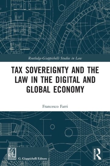 Tax Sovereignty and the Law in the Digital and Global Economy Francesco Farri