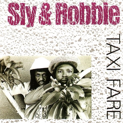 Taxi Fare Sly & Robbie