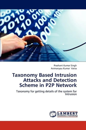 Taxonomy Based Intrusion Attacks and Detection Scheme in P2P Network Singh Prashant Kumar