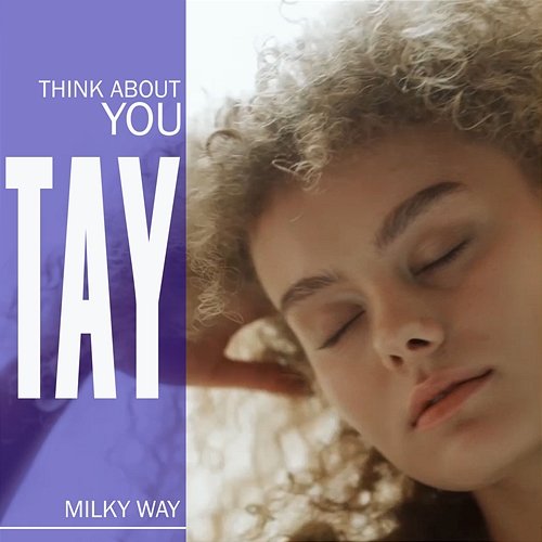 TAY (Think About You) Milky Way