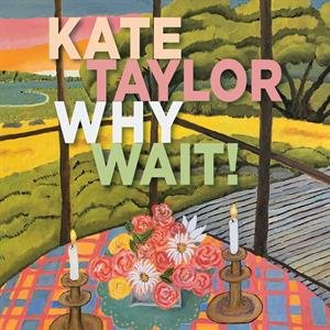 Taylor, Kate - Why Wait! Taylor Kate