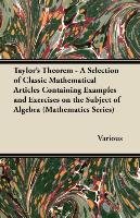 Taylor's Theorem - A Selection of Classic Mathematical Articles Containing Examples and Exercises on the Subject of Algebra (Mathematics Series) Opracowanie zbiorowe