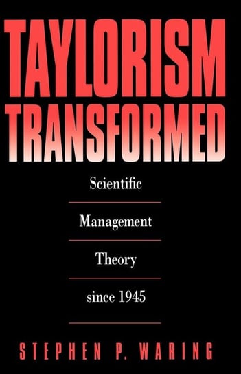 Taylorism Transformed Waring Stephen P.
