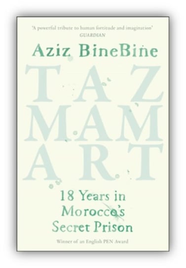 Tazmamart: 18 Years in Moroccos Secret Prison Aziz Binebine