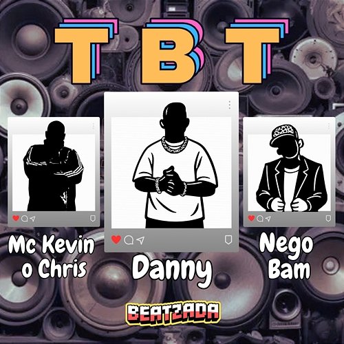 TBT Danny, Nego Bam, BEATZADA, MC Kevin o Chris