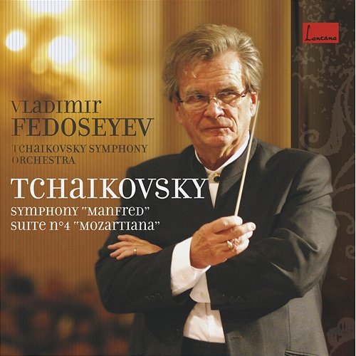 Tchaïkovski : Symphonie Manfred - Suite Mozartiana Vladimir Fedoseyev