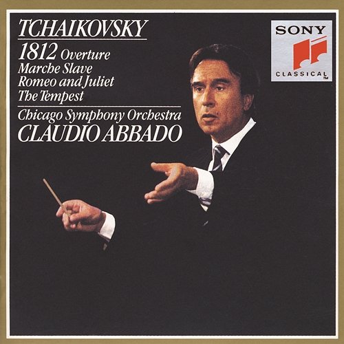 Tchaikovsky: 1812 Overture, Op. 49, Slavonic March, Op. 31, Romeo and Juliet, TH 42 & The Tempest, Op. 18 Claudio Abbado