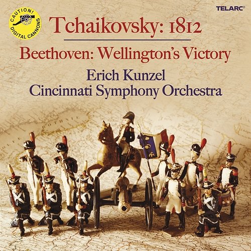 Tchaikovsky: 1812 Overture, Op. 49, TH 49 - Beethoven: Wellington's Victory, Op. 91 Erich Kunzel, Cincinnati Symphony Orchestra