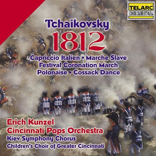 Tchaikovsky: 1812 Overture, Op. 49, TH 49 & Other Orchestral Works Erich Kunzel, Cincinnati Pops Orchestra, Kiev Symphony Chorus, Children's Choir Of Greater Cincinnati