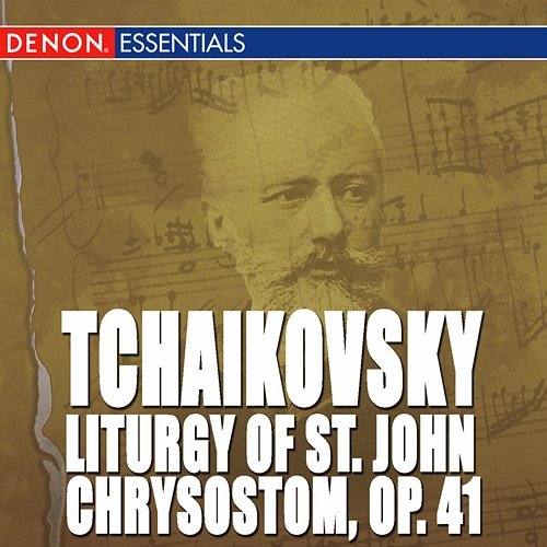 Tchaikovsky: Liturgy of St. John Chrysostom, Op. 41 Vladislav Chernushenko, Leningrad Glinka Choir