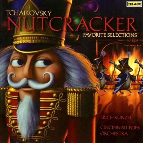 Tchaikovsky: Nutcracker - Favorite Selections Erich Kunzel, Cincinnati Pops Orchestra