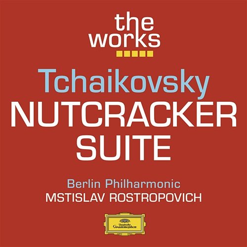 Tchaikovsky: Nutcracker Suite Berliner Philharmoniker, Mstislav Rostropovich
