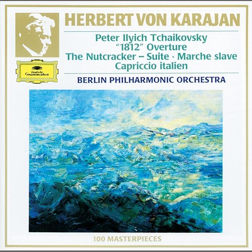 Tchaikovsky: Ouverture solennelle "1812"; Nutcracker Suite; Marche slave; Capriccio italien Berliner Philharmoniker, Herbert Von Karajan