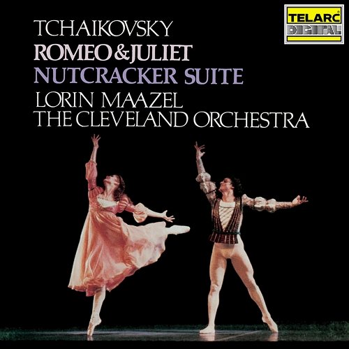 Tchaikovsky: Romeo and Juliet, TH 42 & The Nutcracker Suite, Op. 71a, TH 35 Lorin Maazel, The Cleveland Orchestra