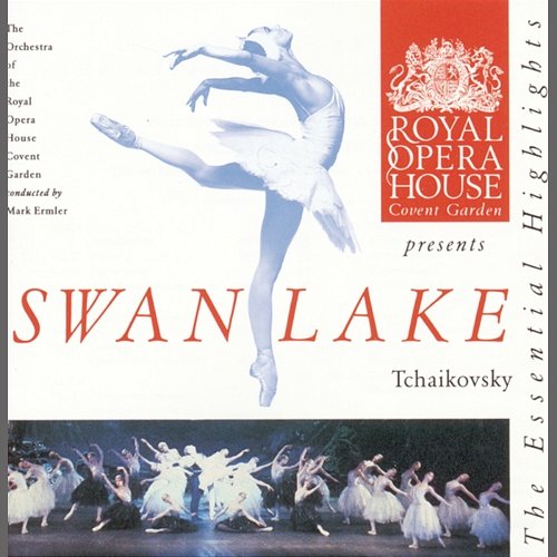 Tchaikovsky: Swan Lake Highlights The Orchestra of the Royal Opera House, Covent Garden
