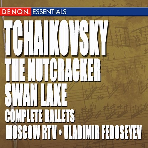 Tchaikovsky: Swan Lake - Nutcracker Complete Ballets Moscow RTV Symphony Orchestra, Vladimir Fedoseyev