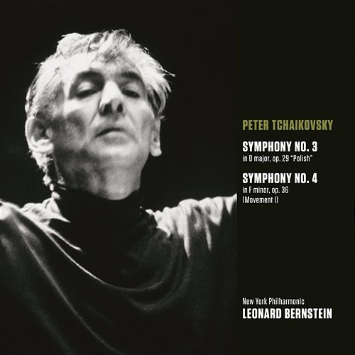 Tchaikovsky: Symphony No. 3, Op. 29 "Polish" & Movement 1 from Symphony No. 4, Op. 36 Leonard Bernstein