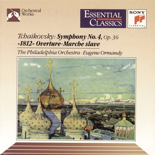 Tchaikovsky: Symphony No. 4, 1812 Overture & Marche slave Eugene Ormandy