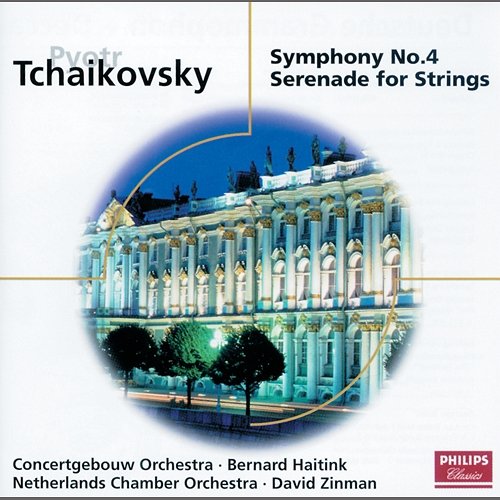 Tchaikovsky: Symphony No. 4; Serenade for Strings Bernard Haitink, David Zinman