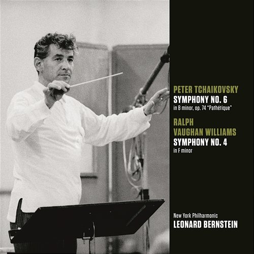 Tchaikovsky: Symphony No. 6 in B Minor, Op. 74, TH 30 "Pathétique" - Vaughan Williams: Symphony No. 4 in F Minor Leonard Bernstein