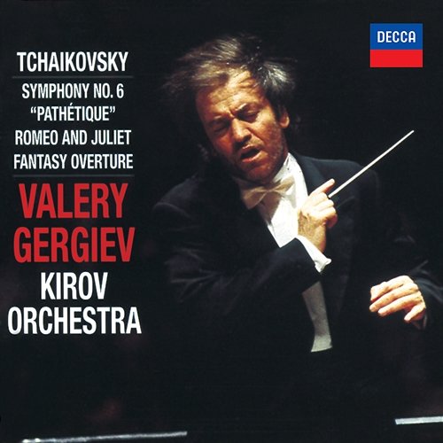 Tchaikovsky: Symphony No.6; Romeo and Juliet Fantasy Overture Orchestra of the Kirov Opera, St. Petersburg, Valery Gergiev