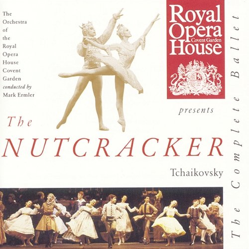 Tchaikovsky: The Nutcracker The Orchestra of the Royal Opera House, Covent Garden