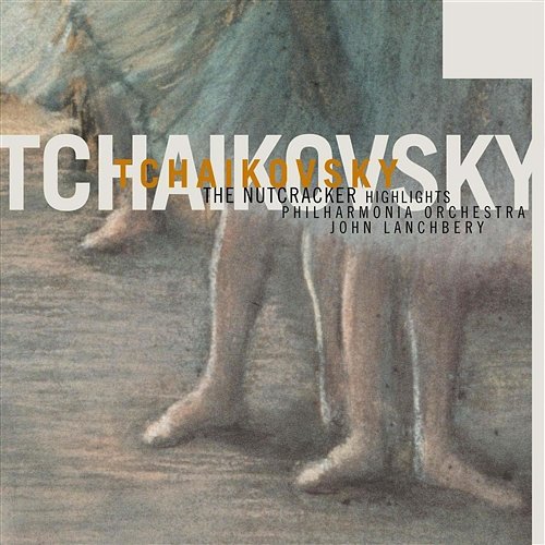 Tchaikovsky: The Nutcracker - Highlights John Lanchbery, Philharmonia Orchestra