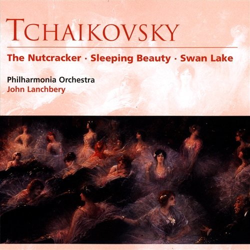 Tchaikovsky: The Nutcracker, Sleeping Beauty & Swan Lake Philharmonia Orchestra, John Lanchbery