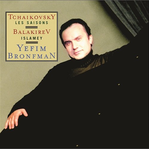 Tchaikovsky: The Seasons, Op. 37b, Balakirev: Islamey Yefim Bronfman