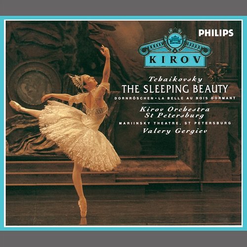 Tchaikovsky: The Sleeping Beauty Orchestra of the Kirov Opera, St. Petersburg, Valery Gergiev