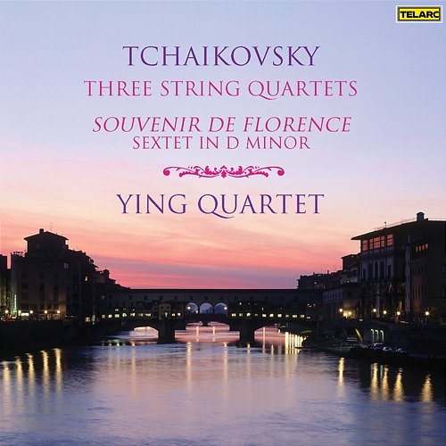 Tchaikovsky: Three String Quartets & Sextet in D Minor "Souvenir de Florence" Ying Quartet, James Dunham, Paul Katz, David Ying