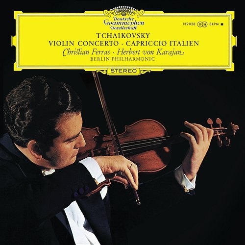 Tchaikovsky: Violin Concerto; Capriccio italien Christian Ferras, Berliner Philharmoniker, Herbert Von Karajan
