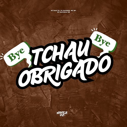 Tchau Obrigado MC BF, DJ Rafinha DN, DJ DAONZE, DJ Dan zs