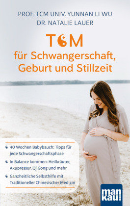 TCM für Schwangerschaft, Geburt und Stillzeit Mankau