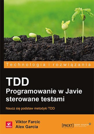 TDD. Programowanie w Javie sterowane testami Farcic Viktor, Garcia Alex