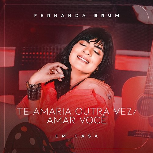 Te Amaria Outra Vez / Amar Você (Ao Vivo) Fernanda Brum