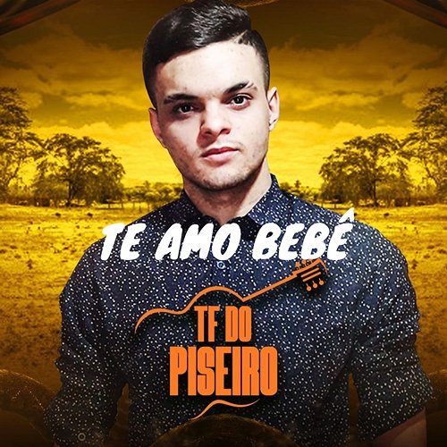 Te Amo Bebê TF do Piseiro