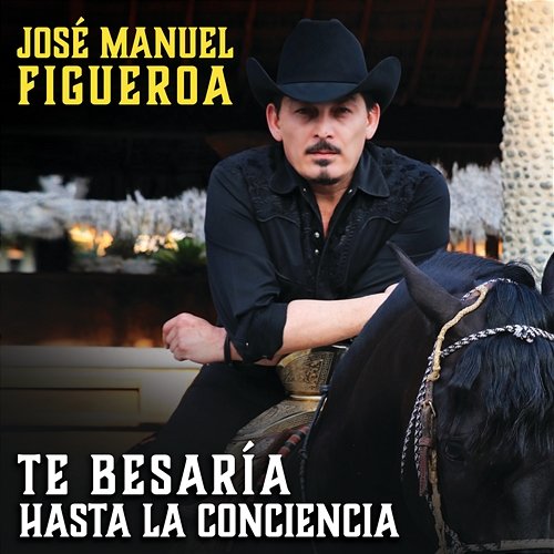 Te Besaría Hasta La Conciencia José Manuel Figueroa